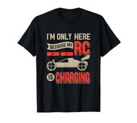 I'm Only Here Because My RC Is Charging RC Car Racing T-Shirt