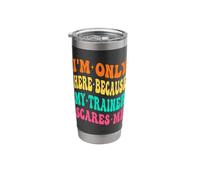 I'm Only Here Because My Trainer Scares Me Working Out Gym Stainless Steel Insulated Tumbler