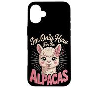 I'm Only Here For The Alpacas Farm Case for iPhone 16 Plus