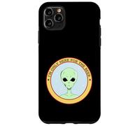 I'm Only Here For The Beer (Funny Alien Statement) Case for iPhone 11 Pro Max