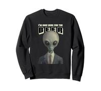 I'm Only Here For The Beer (Funny Statement & Alien Graphic) Sweatshirt