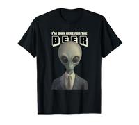 I'm Only Here for The Beer (Funny Statement & Alien Graphic) T-Shirt
