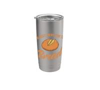 I'm only here for the Bread Baker Stainless Steel Insulated Tumbler