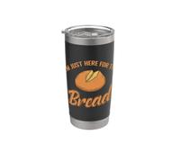 I'm only here for the Bread Baker Stainless Steel Insulated Tumbler