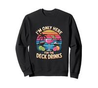 Im Only Here For The Deck Drinks Cruise Cocktail Sweatshirt