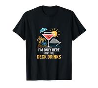 Im Only Here for The Deck Drinks Cruise Cocktail T-Shirt