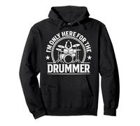 I'm Only Here For The Drummer Drums Player Musician Drumming Pullover Hoodie