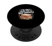 I'm Only Here For The Ham Sandwich Deli Lunch Picnic ----- PopSockets Adhesive PopGrip
