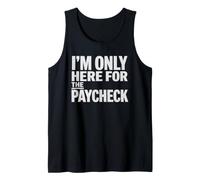 I'm Only Here for The Paycheck Work Humor Employee Office Tank Top