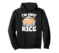 I'm Only Here For The Rice Asian Food Rice Bowl Pullover Hoodie