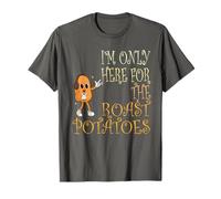 I'm Only Here For The Roast Potatoes, Funny Men Women Kids T-Shirt