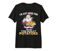 I'm Only Here for The Roast Potatoes Santa Funny Christmas Premium T-Shirt