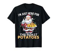 I'm Only Here for The Roast Potatoes Santa Funny Christmas T-Shirt