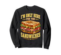 I'm Only Here for the Sandwiches Sweatshirt