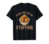 I'm Only Here For The Stuffing Christmas Funny T-Shirt
