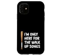 I'm Only Here For Walk Up Songs Baseball Player Fan Dad Mom Case for iPhone 11