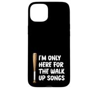 I'm Only Here For Walk Up Songs Baseball Player Fan Dad Mom Case for iPhone 15 Plus