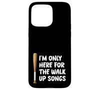 I'm Only Here For Walk Up Songs Baseball Player Fan Dad Mom Case for iPhone 15 Pro Max