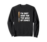 I'm Only Here For Walk Up Songs Baseball Player Fan Dad Mom Sweatshirt