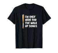 I'm Only Here For Walk Up Songs Baseball Player Fan Dad Mom T-Shirt