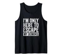I'm Only Here to Escape My Demons Gym Tank Top