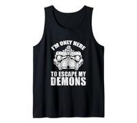 I'm Only Here to Escape My Demons Gym Tank Top