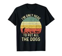 I'm Only Here To Pet All The Dogs Funny Dog Retro Vintage T-Shirt
