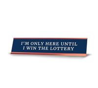 I'm Only Here Until I Win The Lottery Desk Sign (2x10") | Funny Office Decor