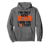 I'M Only Here Until I Win The Lottery, Scratch Ticket Lover Pullover Hoodie
