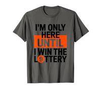 I'm Only Here Until I Win The Lottery, Scratch Ticket Lover T-Shirt