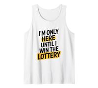 I'm Only Here Until I Win The Lottery, Scratch Ticket Lover Tank Top