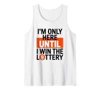 I'm Only Here Until I Win The Lottery, Scratch Ticket Lover Tank Top