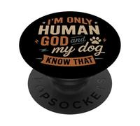 I'm Only Human God And My Dog Know That - Funny Christian PopSockets Adhesive PopGrip