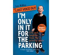 I'm Only In It for the Parking: Life and laughter from the priority seats