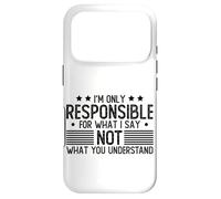 I'm only responsible for what I say not what you understand Case for iPhone 17 Pro