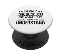 I'm only responsible for what I say not what you understand PopSockets Adhesive PopGrip