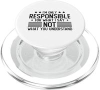 I'm only responsible for what I say not what you understand PopSockets PopGrip for MagSafe