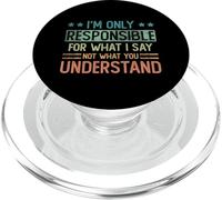 I'm only responsible for what I say not what you understand PopSockets PopGrip for MagSafe