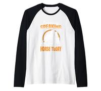 I'm Only Speaking to My Horse Today Raglan Baseball Tee