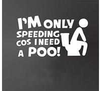 I'M Only Speeding Because I Have To Poop Decal Funny Car Window Sticker White Attractive design