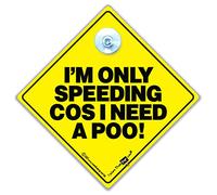 I'm Only Speeding Cos I Need a Poo Sign, Suction Cup Joke Car Sign, 14cm x 14cm