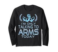 I'm Only Talking to Arms Today Gym Strength Flex Long Sleeve T-Shirt