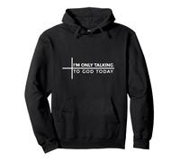 I'm Only Talking To God Today Pullover Hoodie