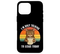 I'm Only Talking To Jesus Today Cat Coffee Case for iPhone 16 Pro Max