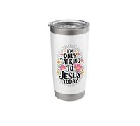 I'm Only Talking to Jesus Today Christian Stainless Steel Insulated Tumbler