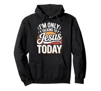 I'm Only Talking To Jesus Today Faith Quote Pullover Hoodie