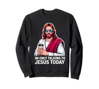 im only talking to jesus today funny christian coffee Sweatshirt