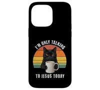 I'm Only Talking To Jesus Today Grumpy Black Cat Coffee Case for iPhone 14 Pro Max