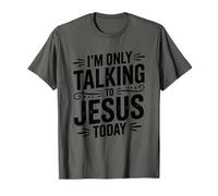 I'm Only Talking to Jesus Today, Jesus is King Christ God T-Shirt