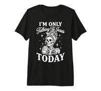 I'm Only Talking to Jesus Today Premium T-Shirt